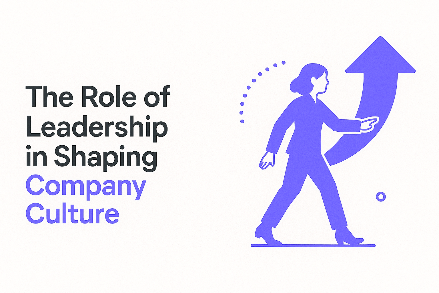 The Role of Leadership in Shaping Company Culture