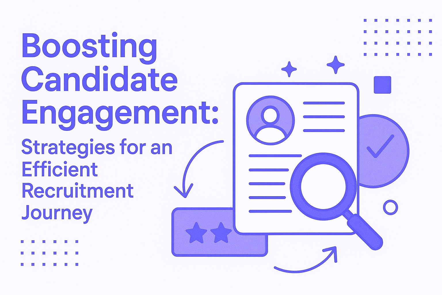 Boosting candidate engagement: Strategies for an efficient recruitment journey