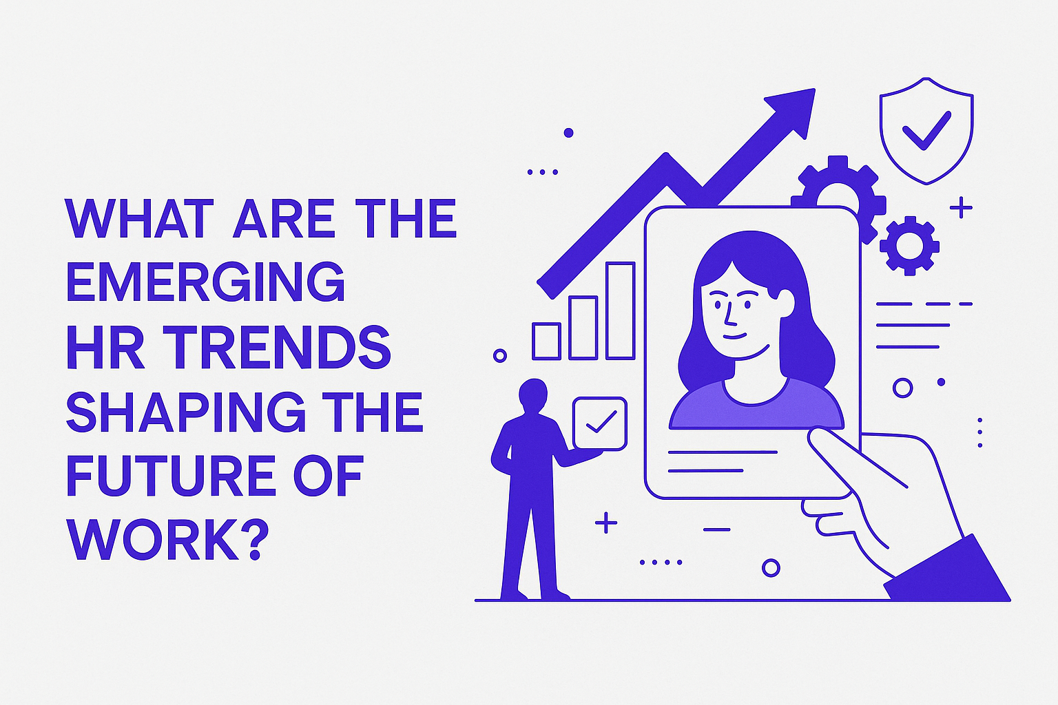 What are the emerging HR trends shaping the future of work?