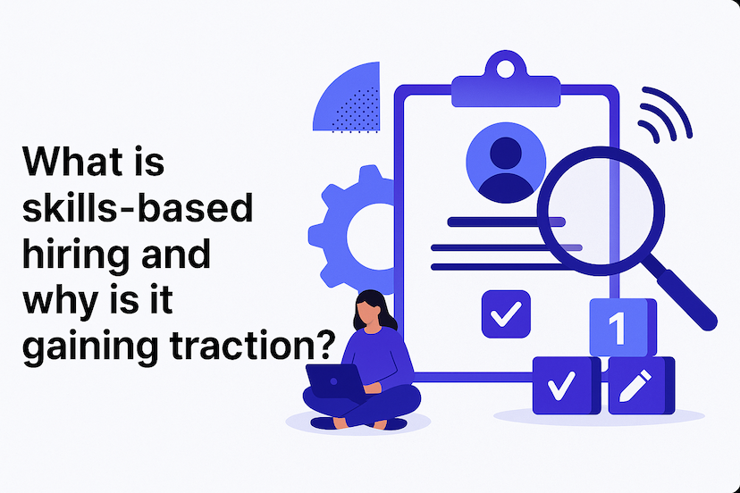 What is skills-based hiring and why is it gaining traction? 